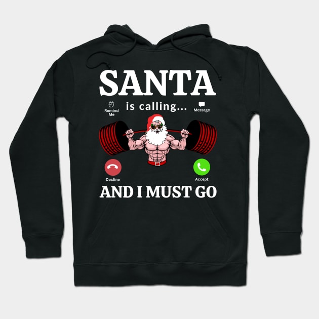 Santa Is Calling And I Must Go Hoodie by AniTeeCreation